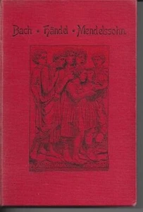 Bach + Händel + Mendelsohn. Die protestantische Kirchenmusik in Lebensbildern. . - Bild 1 von 1