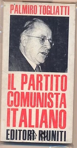 IL PARTITO COMUNISTA ITALIANO - PALMIRO TOGLIATTI - EDITORI RIUNITI 1971 - Picture 1 of 1