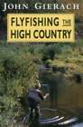 Flyfishing The High Country By John Gierach: Used