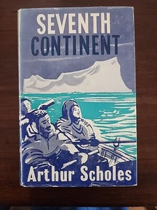 Seventh Continent, by Arthur Scholes, Exploration in Antarctica 1895-1950 - Picture 1 of 9
