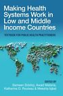 Making Health Systems Work in Low and Middle Income Countries: Textbook for Publ