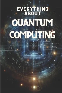 All About Quantum Computing: Comprehensive guide by Mister Science Paperback Boo - Picture 1 of 1
