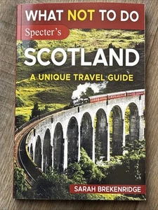 What NOT To Do - Scotland (A Unique Travel Guide) by Sarah Brekenridge Paperback - Picture 1 of 5