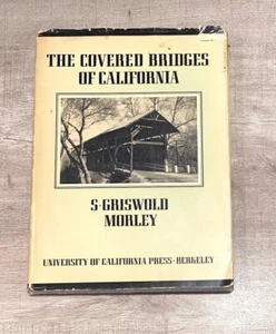 The Covered Bridges of California Hardback S. Griswold Morley 1938 1st Edition - Picture 1 of 3