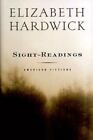 Sight-Readings: American Fictions By Hardwick, Elizabeth