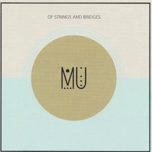 Mu Of Strings and Bridges (CD) Album - Bild 1 von 1