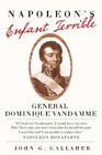 Napoleon's Enfant Terrible: General Dominique Vandamme (Campaigns and