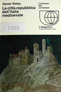 DANIEL WALEY DIE STÄDTE-REPUBLIK ITALIEN MITTELALTER DER WEISE 1969 - Bild 1 von 1