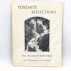 YOSEMITE REFLECTIONS : The World Of John Muir The Photographs of Ted Orland 1977 - Picture 1 of 3