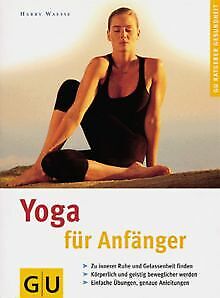 Yoga für Anfänger. GU Ratgeber Gesundheit von Waesse, Harry | Buch | Zustand gut