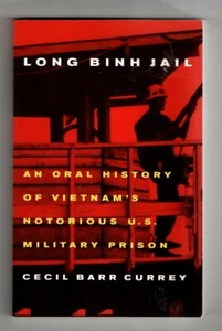 LONG BINH JAIL~Cecil Currey~ORAL HISTORY VIETNAM'S NOTORIOUS U.S MILITARY PRISON - Picture 1 of 2