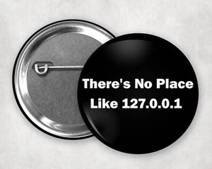There's no place like 127.0.0.1 Geek computer programer 2.25" pin back button - Picture 1 of 1