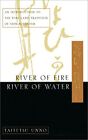 River of Fire, River of Water: An Int..., Taitetsu Unno