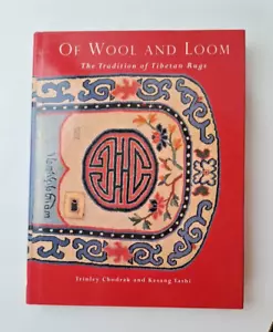 Of Wool And Loom: The Tradition of Tibetan Rugs by Trinley Chodrak - 1st Edition - Picture 1 of 10