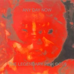 Legendary Pink Dots Any Day Now (CD) Remastered Album