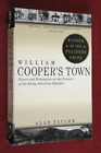 William Cooper's Town : Power and Persuasion on the Frontier of the Early...