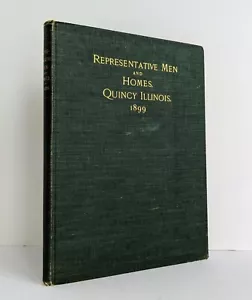 1899 REPRESENTATIVE MEN and HOMES of QUINCY ILLINOIS Association Copy FIRST ED. - Picture 1 of 12