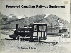 ORIGINAL 1972 PRESERVED CANADIAN RAILWAY EQUIPMENT by RAYMOND F. CORLEY - Picture 1 of 2