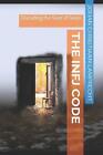 The Infj Code Decoding The Seer Of Souls By Johan Christiaan Lamprecht Paperbac
