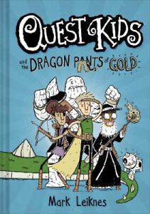 Quest Kids and the Dragon Pants of Gold (Quest Kids) by Leiknes, Mark