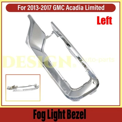 For 2013-17 GMC Acadia 2017 GMC Limited Driver Side Front Bumper Fog Light Bezel - Imagem 1 de 4