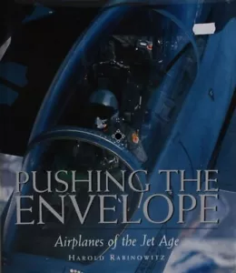 Pushing the Envelope - Airplanes of the Jet Age die Geschichte des Jet-Flugs - Foto 1 di 2