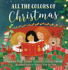 All the Colors of Christmas - Hardcover By Turner, Matthew Paul - GOOD