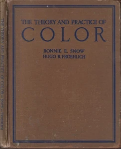 The Theory and Practice of Color By Snow, Bonnie E. Froehlich, Hugo B. 3rd 1920 - Foto 1 di 6