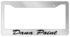 Chrome METAL License Plate Frame Dana Point Cursive Auto Accessory 1202 - Picture 1 of 1