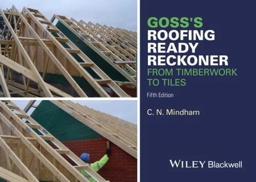 Goss's Roofing Ready Reckoner : From Timberwork to Tiles by C. N. Mindham (2016, Trade Paperback)
