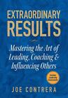 Extraordinary Results: Mastering The Art Of Leading, Coaching & Influencing Othe