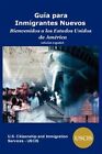 Guia Para Inmigrantes Nuevos: Bienvenidos A Los Estados Unidos De America, Br...