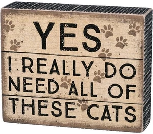 Primitives by Kathy Yes I really Do Need All Of These Cats Box Sign - Picture 1 of 1