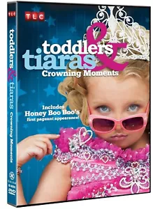 Toddlers and Tiaras, Crowning Moments (DVD, 2013) Sealed. Honey Boo Boo's First - Picture 1 of 1
