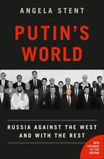 Putin's World: Russia Against the West and with the Rest by Stent, Angela
