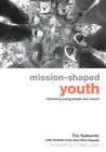 Mission-Shaped Youth: Rethinking Young People and Church by Sudworth, Tim; Cray,