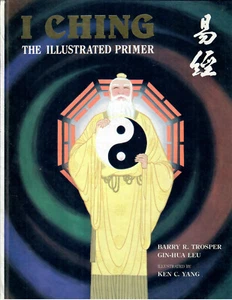 I CHING: THE ILLUSTRATED PRIMER By Barry R. Trosper & Gin-hua Leu - Like new hc - Imagen 1 de 1