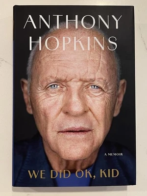 We Did OK, Kid: A Memoir (Signed Book) by Anthony Hopkins AUTOGRAPHED #6 - Image 1 of 4