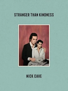 Stranger Than Kindness [hardcover] Cave, Nick [Mar 23, 2020] - Foto 1 di 1