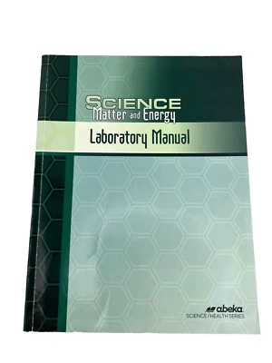 Abeka Science Matter and Energy Laboratory Manual First Edition 9th Grade Book - Image 1 of 4