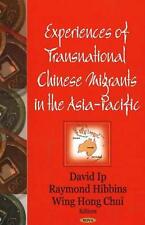 Experiences of Transnational Chinese Migrants in the Asia-Pacific by Wing Hong C
