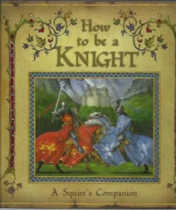 How to Be a Knight, a Squire's Guide by Sir Geoffrey de Lance (Hardcover, 2006) - Picture 1 of 2