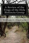 A Review Of The Frogs Of The Hyla Bistincta Group By William E Duellman Englis