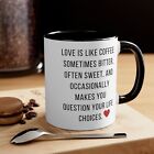 Love is like coffee: sometimes bitter Funny Mug Valentines Day Gift 11 oz Coffee