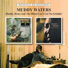 Muddy Brass & The Blues / Cant Get No Grindin By Muddy Waters (Cd, 2011)