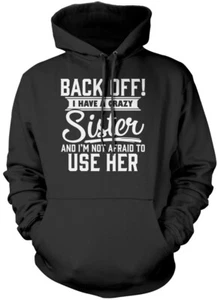 Back Off I Have A Crazy Sister Sudadera con Capucha Unisex Divertido Regalo para Hermano Familia - Imagen 1 de 10