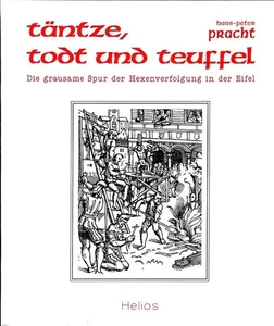 Täntze, Todt und Teuffel : Die grausame Spur der Hexenverfolgung in der Ei 77310 - Bild 1 von 1