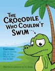 Lee Attard : The Crocodile Who Couldnt Swim Incredible Value and Free Shipping!