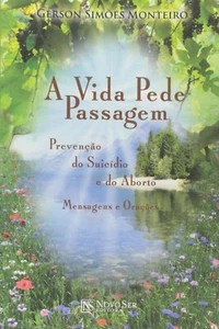 Vida Pede Passagem A: Prevencao do Suicidio e do Abordo - Gerson Simoes Monteiro - Picture 1 of 1