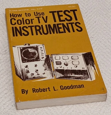 Robert Goodman HOW TO USE COLOR TV TEST INSTRUMENTS paperback TAB BOOKS 1st/2nd - Image 1 of 4